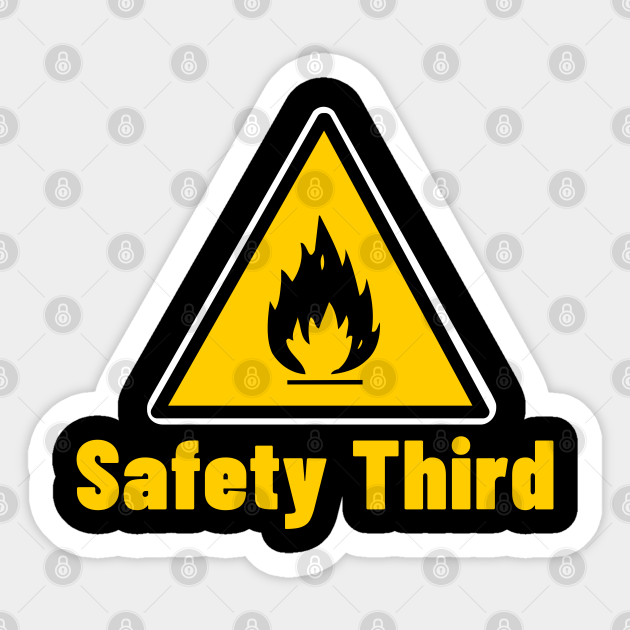 Safety Third Safety Third Sticker TeePublic